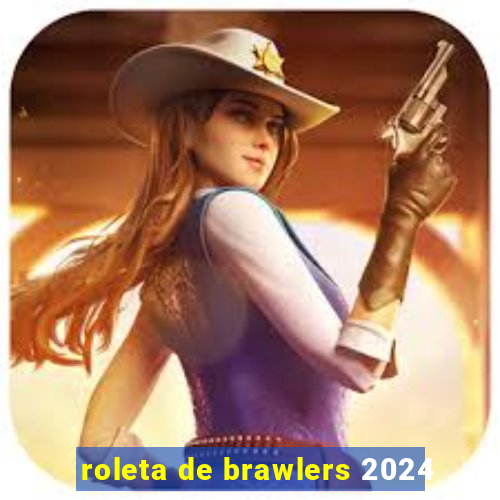 roleta de brawlers 2024